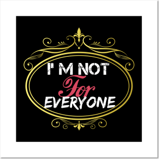 I'm Not For Everyone, women gift, wife gift, men gifts, Posters and Art